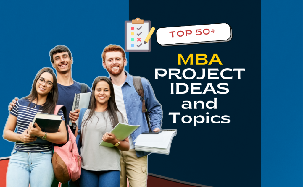 Top 50+ MBA Project Ideas And Topics for 2025